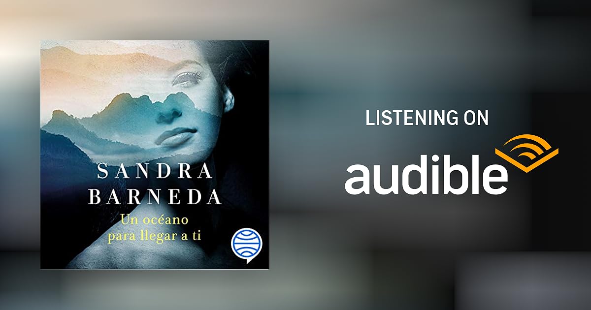 Un océano para llegar a ti by Sandra Barneda Audiobook Audible.co.uk Un océano para llegar a ti by Sandra Barneda Audiobook Audible.co.uk